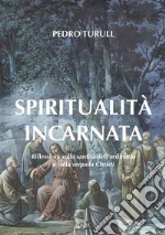 Spiritualità incarnata: Riflessioni sulla santità dell’ordinario e sulla sequela Christi. E-book. Formato PDF ebook