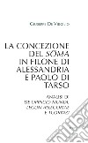 La concezione del soma in Filone di Alessandria e Paolo di Tarso: Analisi di De opificio mundi, Legum allegoriae e 1Corinzi. E-book. Formato PDF ebook