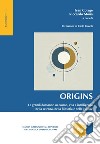 Origins: Le grandi domande su cosmo, vita e intelligenza nella scienza, nella filosofia e nelle culture. E-book. Formato PDF ebook di Ivan Colagè