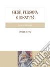 Gesù, persona e identità: Corso di Cristologia. E-book. Formato PDF ebook