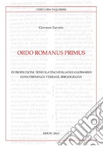 Ordo Romanus Primus: Introduzioni, Testo latino-italiano, Glossario, Concordanza verbale, Bibliografia. E-book. Formato PDF ebook