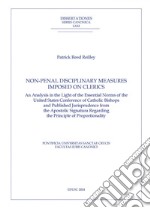 Non-Penal Disciplinary Measures Imposed on Clerics: An Analysis in the Light of the Essential Norms of the United States Conference of Catholic Bishops. E-book. Formato PDF ebook