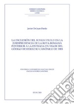 La Exclusión del bonum prolis en la jurisprudencia de la Rota Romana posterior a la entrada en vigor del Código de Derecho Canónico de 1983. E-book. Formato PDF ebook