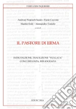 Il Pastore di Erma: Introduzione, Traduzione “Vulgata”, Concordanza, Bibliografia. E-book. Formato PDF ebook