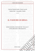 Il Pastore di Erma: Introduzione, Traduzione “Vulgata”, Concordanza, Bibliografia. E-book. Formato EPUB ebook