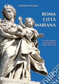 Roma città mariana: Le visite mariane di san Josemaría nella Città Eterna. E-book. Formato EPUB ebook