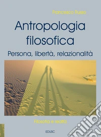 Antropologia filosofica. Persona, libertà, relazionalità: Seconda edizione riveduta e ampliata. E-book. Formato EPUB ebook