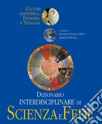Dizionario Interdisciplinare di Scienza e Fede: Cultura scientifica, filosofia e teologia. E-book. Formato EPUB ebook