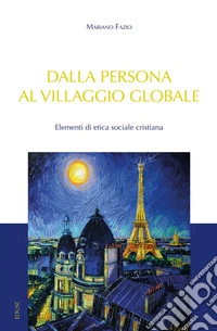 Dalla persona al villaggio globale: Elementi di etica sociale cristiana. E-book. Formato EPUB ebook