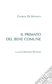 Il primato del bene comune contro i personalisti: Introduzione, traduzione e note di commento di Antonio Petagine. E-book. Formato EPUB ebook