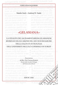Gelasiana: La vitalità del Sacramentarium Gelasianum rivisitato in occasione del XXV di fondazione della Facoltà di Teologia Niccolò Copernico di Torun. E-book. Formato EPUB ebook