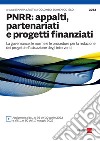 PNRR: appalti, partenariati e progetti finanziati: La governance, le norme e le procedure per la redazione dei progetti e l’attuazione degli interventi. E-book. Formato PDF ebook di Maria Cristina Colombo