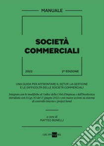 Manuale società commerciali: Una guida per affrontare il setup, la gestione e le difficoltà delle società commerciali. E-book. Formato PDF ebook di Matteo Bonelli