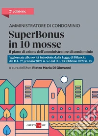 Amministratore di condominio - Superbonus in 10 mosse 2022: Il piano di azione dell'amministratore di condominio. E-book. Formato PDF ebook