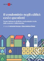 Il Condominio negli edifici: casi e questioni: Trenta fattispecie di diritto condominiale risolte dalle sentenze e dalla dottrina. E-book. Formato PDF ebook