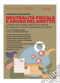 Operazioni straordinarie - Neutralità fiscale e abuso del diritto: Commento alle pronunce dell’agenzia delle Entrate suddivise per argomento e raccolta ragionata dei testi ufficiali. E-book. Formato PDF ebook di AA.VV.