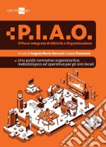 Il Piano Integrato di Attività e Organizzazione: Una guida normativa, organizzativa, metodologica ed operativa per gli enti locali. E-book. Formato PDF ebook