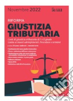 Riforma Giustizia Tributaria: Corti di giustizia tributaria di I e II grado. Guida ai nuovi adempimenti. Procedure e termini. E-book. Formato PDF ebook