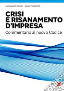 Crisi e risanamento d’impresa. E-book. Formato PDF ebook di Alessandro Danovi