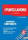 Il Punto Lavoro 3/2023 - Prontuario Contributi. E-book. Formato PDF ebook di Gabriele Bonati