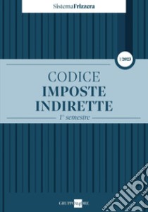 Codice Imposte Indirette 1/2023. E-book. Formato PDF ebook di Michele Brusaterra