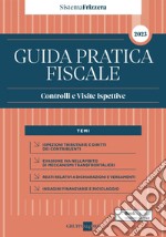 Guida Pratica Fiscale Controlli e Visite Ispettive 2023. E-book. Formato PDF ebook