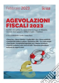 Agevolazioni fiscali 2023: Novità e disciplina in vigore dopo la legge di Bilancio, i decreti Aiuti quater e Milleproroghe e Telefisco. E-book. Formato PDF ebook di Pierpaolo Ceroli