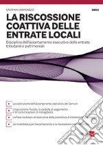 La riscossione coattiva delle entrate locali: Disciplina dell’accertamento esecutivo delle entrate tributarie e patrimoniali. E-book. Formato PDF