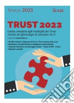 Trust 2023: Guida completa agli impieghi del Trust. Novità ed effetti dopo la circolare 34/E. E-book. Formato PDF ebook