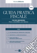 Guida Pratica Fiscale Lavoro autonomo: fisco, contabilità  e previdenza 2023 - Sistema Frizzera. E-book. Formato PDF ebook