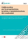 Guida tecnica per la progettazione, gestione e amministrazione dei condomini: I Condomini italiani al centro della transizione energetica e della rigenerazione urbana. E-book. Formato PDF ebook