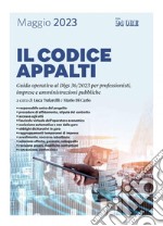 Il codice appalti 2023: Guida operativa al Dlgs 36/2023 per professionisti, imprese e amministrazioni pubbliche. E-book. Formato PDF