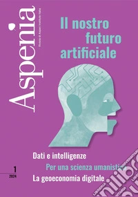 Aspenia 1/2024: Il nostro futuro artificiale. E-book. Formato PDF ebook