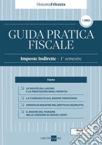 Guida Pratica Fiscale Imposte Indirette - 1° semestre 2024. E-book. Formato PDF ebook di Studio Associato CMNP