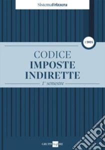 Codice Imposte Indirette 1/2024 - 1° semestre. E-book. Formato PDF ebook di Michele Brusaterra