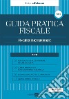 Guida Pratica Fiscale - Fiscalità Internazionale 2024. E-book. Formato PDF ebook di Studio Associato CMNP