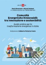 Comunità Energetiche Rinnovabili: tra innovazione e sostenibilità: Guida pratica per la trasformazione energetica in Italia. E-book. Formato PDF ebook