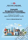 Comunità Energetiche Rinnovabili: tra innovazione e sostenibilità: Guida pratica per la trasformazione energetica in Italia. E-book. Formato PDF ebook