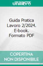 Guida Pratica Lavoro 2/2024. E-book. Formato PDF ebook