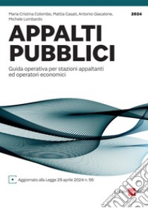 Appalti pubblici 2024: Guida operativa per stazioni appaltanti e operatori economici. E-book. Formato PDF ebook di Maria Cristina Colombo