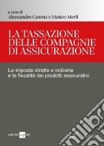 La tassazione delle compagnie di assicurazione: Le imposte dirette e indirette e la fiscalità dei prodotti assicurativi. E-book. Formato PDF