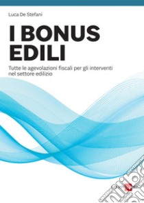 I bonus edili. E-book. Formato PDF ebook di Luca De Stefani