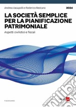 La società semplice per la pianificazione patrimoniale: Aspetti civilistici e fiscali. E-book. Formato PDF ebook