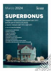 Superbonus 2024: Soggetti e interventi interessati dal 110% (anche per il 2024 e il 2025) e nuove misure del 70% e del 65%. E-book. Formato PDF ebook di Luca De Stefani