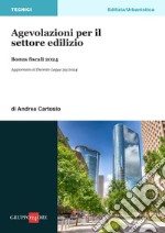 Agevolazioni per il settore edilizio. E-book. Formato PDF ebook