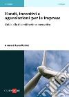 Fondi, incentivi e agevolazioni per le imprese: Guida alla diversificazione energetica. E-book. Formato PDF ebook di Luca Rollino