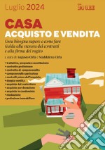 Casa - acquisto e vendita: Cosa bisogna sapere e come fare. Guida alla stesura dei contratti e alla firma del rogito. E-book. Formato PDF ebook