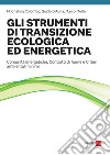 Gli strumenti di transizione ecologica ed energetica: Comunità energetiche, Contratti di fiume e Criteri ambientali minimi. E-book. Formato PDF ebook di Maria Cristina Colombo