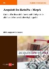 Acquisti In RetePa - MepA: Guida all’utilizzo delle funzionalità del portale alla luce del nuovo Codice degli appalti. E-book. Formato PDF ebook