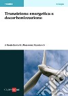 Transizione energetica e decarbonizzazione. E-book. Formato PDF ebook di Oreste Bramanti